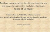 L’analyse comparative des titres donnés sur les parcelles rizicoles au Mali, Burkina, Niger et Sénégal. Moussa Djiré (Groupe d´Etudes et de Recherche en Sociologie et Droit Appliqués - GERSDA), Bamako, juin 2014.