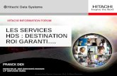 Destination ROI garanti : Une offre de service complète pour vous accompagner dans votre transformation Franck DIDI, Directeurs des Services, Hitachi Data Systems France et Hicham