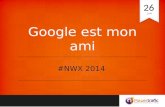 Google est-mon-ami - Conférence NWX 2014