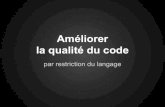 Améliorer la qualité du code par restriction du langage