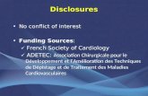 Disclosures No conflict of interest Funding Sources: French Society of Cardiology ADETEC: Association Chirurgicale pour le Développement et lAmélioration.