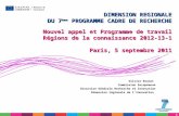 11 Olivier Brunet Commission Européenne Direction Générale Recherche et Innovation Dimension régionale de linnovation DIMENSION REGIONALE DU 7 ème PROGRAMME.