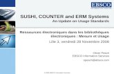 © 2008 EBSCO Information Services SUSHI, COUNTER and ERM Systems An Update on Usage Standards Ressources électroniques dans les bibliothèques électroniques.