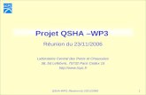 QSHA-WP3, Réunion du 23/11/20061 Projet QSHA –WP3 Laboratoire Central des Ponts et Chaussées 58, bd Lefebvre, 75732 Paris Cedex 15   Réunion