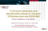 Intrusion detection and identification based on Supelec TCPdump data and KDD1999 Sylvain GOMBAULT et Wei WANG Département Réseaux, Sécurité et Multimédia.