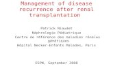 Management of disease recurrence after renal transplantation Patrick Niaudet Néphrologie Pédiatrique Centre de référence des maladies rénales génétiques.