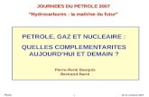 10-11 octobre 2007 1 Paris Pierre-René Bauquis Bertrand Barré JOURNEES DU PETROLE 2007 "Hydrocarbures : la maitrise du futur" PETROLE, GAZ ET NUCLEAIRE