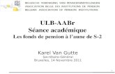 ULB-AABr Séance académique Les fonds de pension à l’aune de S-2 Karel Van Gutte Secrétaire-Général Bruxelles, 14 Novembre 2011 1.