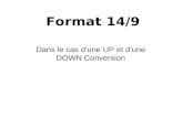 Format 14/9 Dans le cas d’une UP et d’une DOWN Conversion.