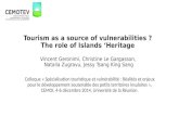 Tourism as a source of vulnerabilities ? The role of Islands ‘Heritage Vincent Geronimi, Christine Le Gargasson, Natalia Zugravu, Jessy Tsang King Sang.