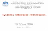 Systèmes Embarqués Hétérogènes MCA Mohamed FEREDJ Master 2 --- RSD --- République Algérienne Démocratique et Populaire Université des Sciences et de la.