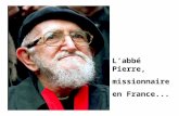Labbé Pierre, missionnaire en France... En 1954, lhiver est très froid Il lance un appel à la radio pour aider tous les gens qui nont pas de maison.