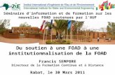 Du soutien à une FOAD à une institutionnalisation de la FOAD Francis SEMPORE Directeur de la Formation Continue et à Distance Rabat, le 30 Mars 2011 Séminaire.