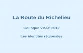 La Route du Richelieu Colloque VVAP 2012 Les identités régionales.