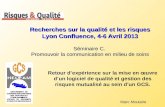 Recherches sur la qualité et les risques Lyon Confluence, 4-6 Avril 2013 Séminaire C. Promouvoir la communication en milieu de soins Marc Moulaire Retour.