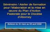 Séminaire / Atelier de formation pour lélaboration et la mise en œuvre du Plan dAction Pastorale pour le Diocèse dAbomey Bohicon du 31 mars au 03 avril.