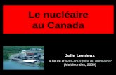 Le nucléaire au Canada Julie Lemieux Auteure dAvez-vous peur du nucléaire? (MultiMondes, 2009)
