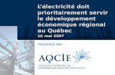 Lélectricité doit prioritairement servir le développement économique régional au Québec PRÉSENTÉ PAR 16 mai 2007.