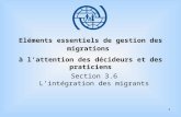 1 Eléments essentiels de gestion des migrations à lattention des décideurs et des praticiens Section 3.6 Lintégration des migrants.