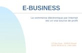 E-BUSINESS Le commerce électronique par Internet est un vrai source de profit LÊ Bao Rose - SIMON Benoît DESS RESEAUX 1999-2000.