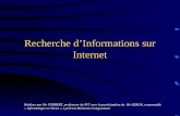 Recherche dInformations sur Internet Réaliser par Mr VERBERT, professeur de SVT avec la participation de Mr LEBON, responsable « Informatique et réseau.
