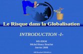 MH Bouchet/CERAM (c) Le Risque dans la Globalisation INTRODUCTION -I- MS-IEKM Michel Henry Bouchet Janvier 2008