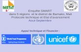 Enquête SMART dans 5 régions et le district de Bamako, Mali Protocole technique et Etat davancement Aout-Septembre Appui technique et Financier :