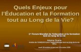 Quels Enjeux pour lÉducation et la Formation tout au Long de la Vie? 1 er Forum Mondial de léducation et la formation tout au long de la vie Adama Ouane.