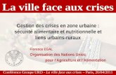 Conférence Groupe URD - La ville face aux crises – Paris, 26/04/2011 Gestion des crises en zone urbaine : sécurité alimentaire et nutritionnelle et liens.