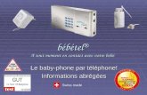 bébétel® A tout moment en contact avec votre bébé Le baby-phone par téléphone! Informations abrégées Swiss made.