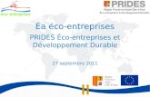 Éa éco-entreprises PRIDES Éco-entreprises et Développement Durable 27 septembre 2011.