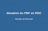 Situation du PBF en RDC Nicolas de Borman. Plan de Présentation Le FBP en RDC : Etat des lieux Lachat des services de santé dans le Kasaï Occidental –Présentation.