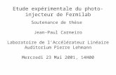 Etude expérimentale du photo-injecteur de Fermilab Soutenance de thèse Jean-Paul Carneiro Laboratoire de lAccélérateur Linéaire Auditorium Pierre Lehmann.