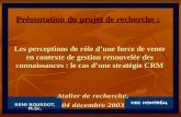 REMI BOURDOT, M.Sc. Présentation du projet de recherche : Les perceptions de rôle dune force de vente en contexte de gestion renouvelée des connaissances.