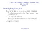 La programmation orientée objet avec Java L3-MIAGE Plan Le concept objet en java –Éléments de conceptions des classes Typologie des méthodes d'une classe.