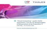 Cloud Computing: quelle réalité aujourdhui, vue par les Responsables dInfrastructure & de Production IT CNIS Mag - 23 novembre 2010 francois.stephan@thalesgroup.com.