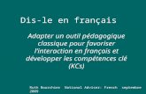 Dis-le en français Adapter un outil pédagogique classique pour favoriser linteraction en français et développer les compétences clé (KCs) Ruth Bourchier.