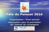 Fête du Poisson 2010 Organisation : Promanimal Association pour la promotion de lanimal de compagnie.