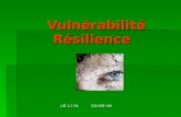 Vulnérabilité Résilience UE 1.1 S1 GG MR VM. « Oui, mais » difficultés de vie dune adolescente = période de fragilité difficultés de vie dune adolescente.