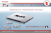 TOSHIBA E-LEARNING CENTREMODULE 2: Toshiba EasyGuard: Secure Toshiba EasyGuard – Présentation – Module 2 du cours Module 2 du cours : Toshiba EasyGuard.