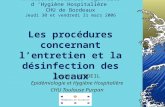 XXVIIIèmes Journées Régionales d Hygiène Hospitalière CHU de Bordeaux Jeudi 30 et vendredi 31 mars 2006 Les procédures concernant lentretien et la désinfection.
