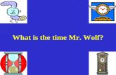 What is the time Mr. Wolf? LObjectif At the end of the lesson, you will be able to say: minutes past the hour minutes to the hour.