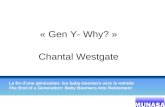 1 « Gen Y- Why? » Chantal Westgate La fin dune génération: les baby-boomers vers la retraite The End of a Generation: Baby Boomers Into Retirement