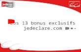 Les 13 bonus exclusifs jedeclare.com. 1 er portail télédéclaratif jedeclare.com traite les télédéclarations de plus de 900 000 entreprises via 7 000 cabinets.