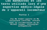 1 Les manœuvres et les tests utilisés lors dune expertise médico-légale de lappareil locomoteur Par Me André Laporte et Me Christiane Lavallée, avocats.