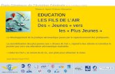 États Généraux de lAviation Générale 9 & 10 Mars 2006 EDUCATION LES FILS DE LAIR Des « Jeunes » vers les « Plus Jeunes » - Le développement de la pratique.