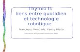 Thymio II: liens entre quotidien et technologie robotique Francesco Mondada, Fanny Riedo Laboratoire de Systèmes Robotiques, EPFL.