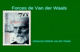 Forces de Van der Waals Johannes Diderik van der Waals.