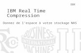 IBM Real Time Compression Donnez de lespace à votre stockage NAS.