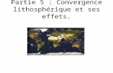 Partie 5 : Convergence lithosphérique et ses effets.